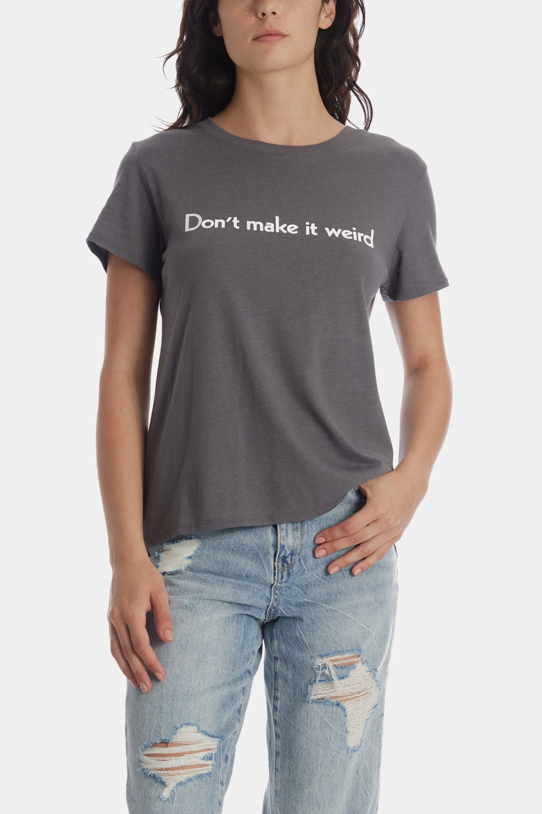 Don't Make It Weird Loose Tee